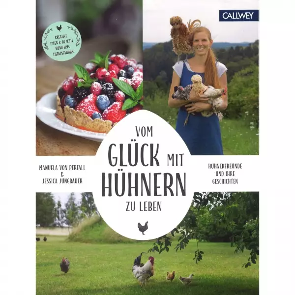Vom Glück mit Hühnern zu leben Hühnerfreunde Ideen Rezepte Handbuch Kochbuch