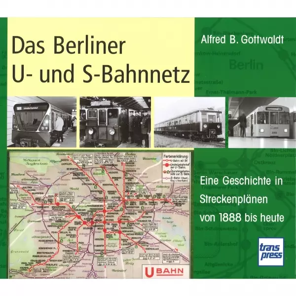Das Berliner U und S Bahnnetz Eine Geschichte in Streckenplänen ab 1888 Handbuch