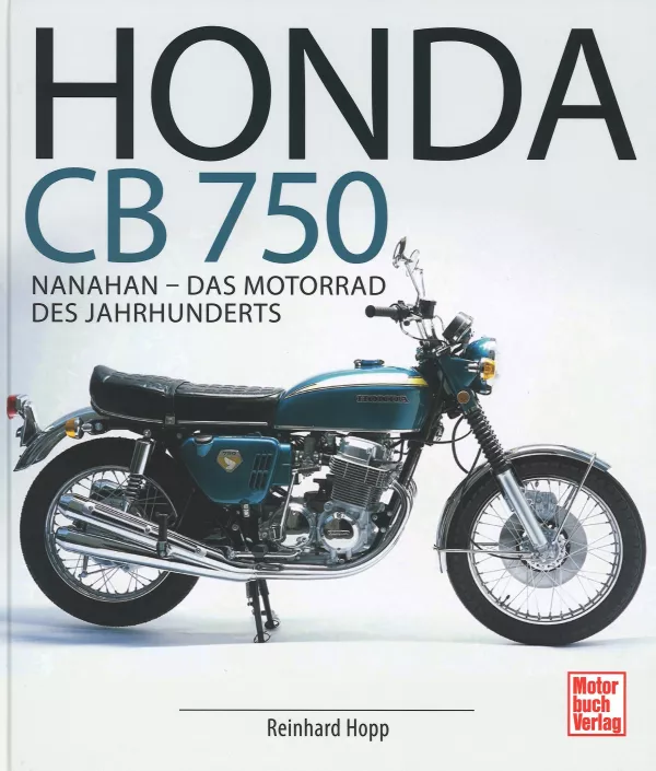 Honda - CB 750 Nanahan - Das Motorrad des Jahrhunderts 