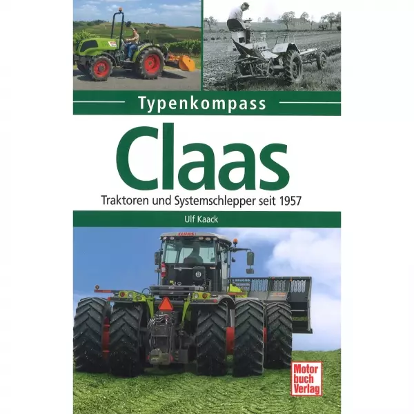 Claas Traktoren und Systemschlepper seit 1957 - Typenkompass Katalog Verzeichnis