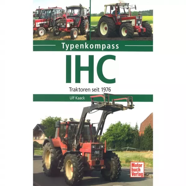 IHC Traktoren Schlepper seit 1976 - Typenkompass Katalog Verzeichnis