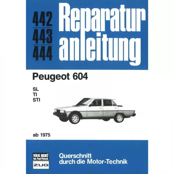 Peugeot 604 SL/TI/STI (1975-1986) Reparaturanleitung Bucheli Verlag