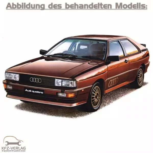 Audi Quattro - Typ 85/857/859 - Baujahre ab 1980 bis 1991 - Fahrzeugabschnitt: Motor-Mechanik für Benzinmotoren und Direkteinspritzmotoren - Reparaturanleitungen zur Reparatur in Eigenregie für Anfänger, Hobbyschrauber und Profis.