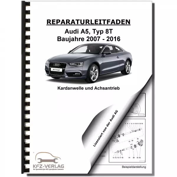 Audi A5 Typ 8T 2007-2016 Kardanwelle Achsantrieb hinten 0BD Reparaturanleitung