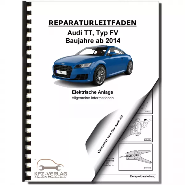 Audi TT Typ 8S FV ab 2014 Allgemeine Infos Elektrische Anlage Reparaturanleitung