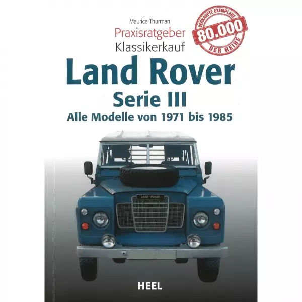 Land Rover Serie 3 Alle Modelle (71-85) - Praxisratgeber Klassikerkauf