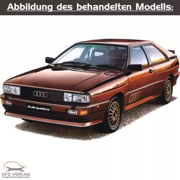 Audi Quattro - Typ 85, 857, 859 - Baujahre 1980 bis 1991 - Fahrzeugabschnitt: Motor-Mechanik für Benzinmotoren und Direkteinspritzmotoren - Reparaturanleitungen zur Reparatur in Eigenregie für Anfänger, Hobbyschrauber und Profis.