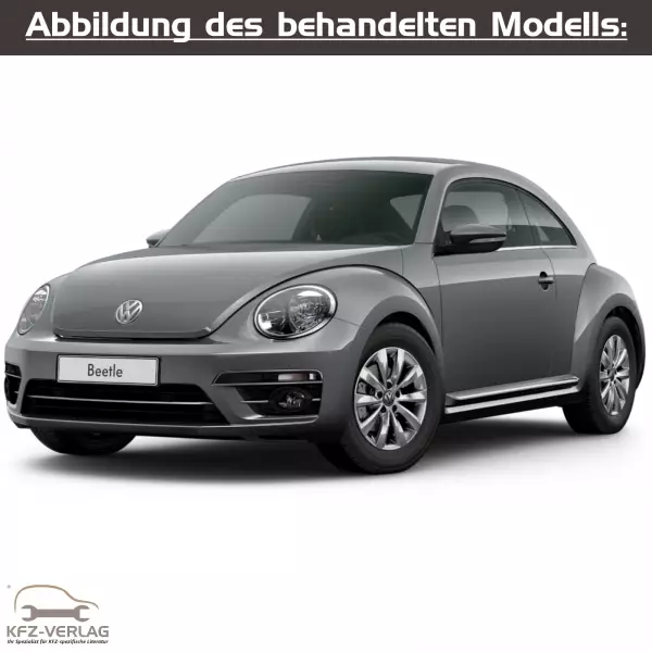 VW Beetle - Typ NBL - Baujahre ab 2016 - Fahrzeugabschnitt: Benzinmotoren und Direkteinspritzmotoren inkl. Motor-Mechanik und Gemischaufbereitung - Reparaturanleitungen zur Reparatur in Eigenregie für Anfänger, Hobbyschrauber und Profis.
