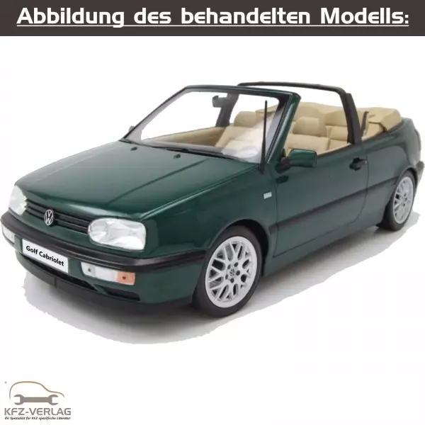 VW Golf 3 Cabrio - Typ 1E/1V - Baujahre von 1993 bis 1998 - Fahrzeugabschnitt: Karosserie-Montagearbeiten Innen und Aussen - Reparaturanleitungen zur Reparatur in Eigenregie für Anfänger, Hobbyschrauber und Profis.