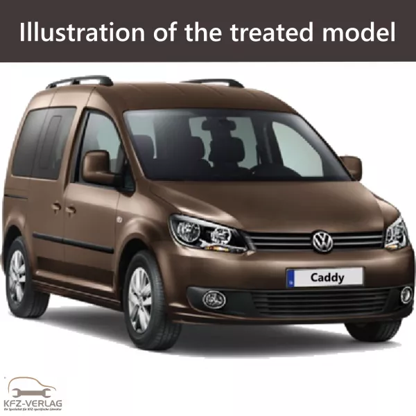 E-Book workshop manual for Volkswagen Caddy maxi, panel van, passenger van type 2C, 2K year of construction 2010, 2011, 2012, 2013, 2014, 2015