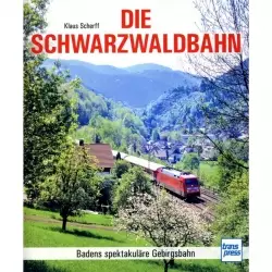 Die Schwarzwaldbahn Badens spektakuläre Gebirgsbahn Handbuch Bildband