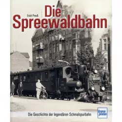Die Spreewaldbahn Die Geschichte der legendären Schmalspurbahn Handbuch Bildband