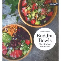 Buddha Bowls Eine Schüssel voll Glück Salate Gesund Snack Handbuch Kochbuch