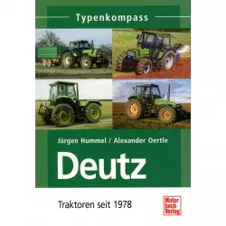 Deutz Traktoren seit 1978 - Typenkompass Katalog Verzeichnis