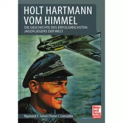 Erich Hartmann - Die Geschichte des erfolgreichsten Jagdfliegers der Welt Krieg