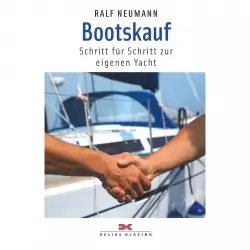 Bootskauf Schritt für Schritt zur eigenen Yacht Band 142 Handbuch Ratgeber