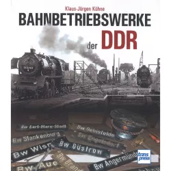 Bahnbetriebswerke der DDR - Typenkompass Katalog Verzeichnis Klaus-Jürgen Kühne