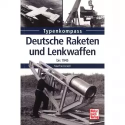 Deutsche Raketen und Lenkwaffen bis 1945 - Typenkompass Katalog Verzeichnis