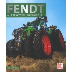Fendt - Alle Traktoren, alle Modelle Schlepper Fahrzeug Landwirtschaft Bildband