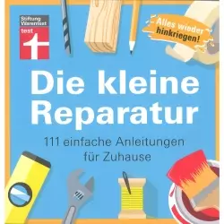 Die kleine Reparatur 111 einfache Anleitungen für Zuhause Stftung Warentest