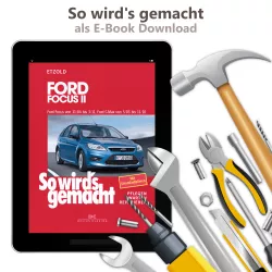 Ford Focus 2 Typ DA3 2004-2011 So wird's gemacht Reparaturanleitung E-Book PDF