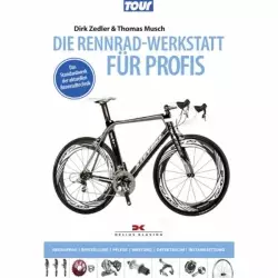 Die Rennradwerkstatt für Profis Wartung Pflege Instandsetzung Ratgeber Handbuch