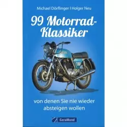 99 Motorrad Klassiker - von denen Sie nie wieder absteigen wollen Broschüre