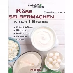 Käse Selbermachen in nur 1 Stunde Rezepte Kochbuch Anleitung Handbuch
