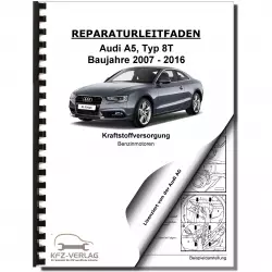 Audi A5 Typ 8T 2007-2016 Kraftstoffversorgung Benzinmotoren Reparaturanleitung