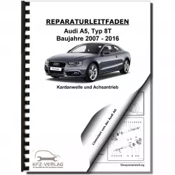 Audi A5 Typ 8T 2007-2016 Kardanwelle Achsantrieb hinten 0BD Reparaturanleitung
