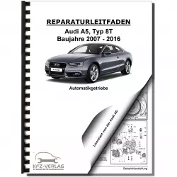 Audi A5 Typ 8T 2007-2016 6 Gang 0B6 Automatikgetriebe AWD 4WD Reparaturanleitung