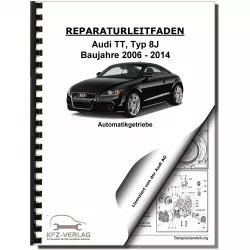Audi TT Typ 8J 2006-2014 7 Gang Automatikgetriebe DSG DKG 0BH Reparaturanleitung