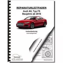 Audi A5 F5 ab 2016 Instandsetzung 8 Gang Automatikgetriebe Reparaturanleitung