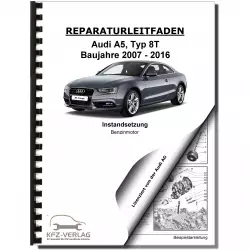 Audi A5 8T 2007-2016 Instandsetzung Benzinmotor 144-225 PS Reparaturanleitung