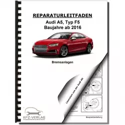 Audi A5 Typ F5 ab 2016 Bremsanlagen Bremsen System Reparaturanleitung