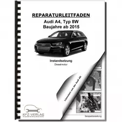Audi A4 Typ 8W ab 2015 Instandsetzung Dieselmotor 4-Zyl. 2,0l Reparaturanleitung