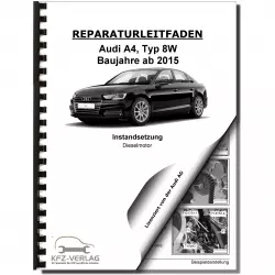 Audi A4 8W ab 2015 Instandsetzung 4-Zyl. 2,0l Dieselmotor TDI Reparaturanleitung