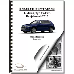 Audi Q5 Typ FY ab 2016 Instandsetzung 4-Zyl. 2,0l Dieselmotor Reparaturanleitug