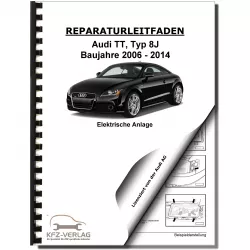 Audi TT Typ 8J 2006-2014 Elektrische Anlage Elektrik Systeme Reparaturanleitung