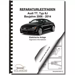 Audi TT Typ 8J 2006-2014 Allgemeine Infos Elektrische Anlage Reparaturanleitung
