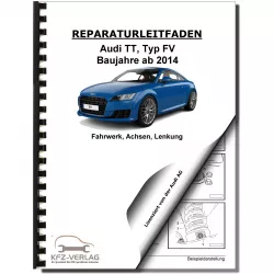 Audi TT Typ 8S FV ab 2014 Fahrwerk Achsen Lenkung Reparaturanleitung