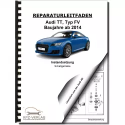 Audi TT 8S FV ab 2014 Instandsetzung 6 Gang Schaltgetriebe Reparaturanleitung