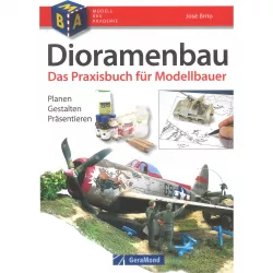 Dioramenbau - Das Praxisbuch für Modellbauer, Planen, Gestalten, Präsentieren