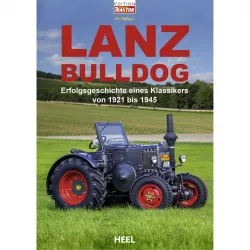 Lanz Bulldog - Erfolgsgeschichte eines Klassikers 1921-1945 Traktor Geschichte