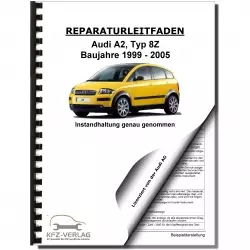 Audi A2 Typ 8Z 1999-2005 Instandhaltung Inspektion Wartung Reparaturanleitung