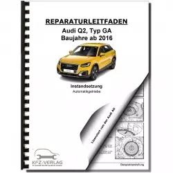 Audi Q2 ab 2016 Instandsetzung 7 Gang Automatikgetriebe 0CW Reparaturanleitung