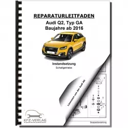 Audi Q2 GA ab 2016 Instandsetzung 6 Gang Schaltgetriebe 02S Reparaturanleitung