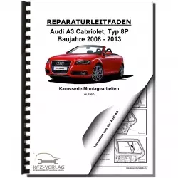 Audi A3 Cabriolet 2008-2013 Karosserie Montagearbeiten Außen Reparaturanleitung