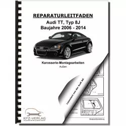 Audi TT Typ 8J 2006-2014 Karosserie Montagearbeiten Außen Reparaturanleitung