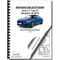 Audi TT Typ 8S FV ab 2014 Karosserie Montagearbeiten Außen Reparaturanleitung